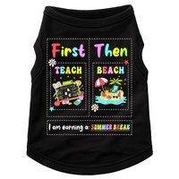 First Teach Then Beach I Am Earning A Summer Break Teacher Doggie Tank