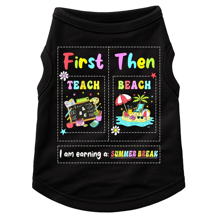 First Teach Then Beach I Am Earning A Summer Break Teacher Doggie Tank