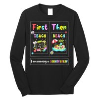First Teach Then Beach I Am Earning A Summer Break Teacher Long Sleeve Shirt