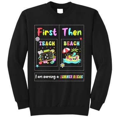 First Teach Then Beach I Am Earning A Summer Break Teacher Sweatshirt