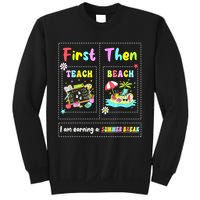 First Teach Then Beach I Am Earning A Summer Break Teacher Sweatshirt