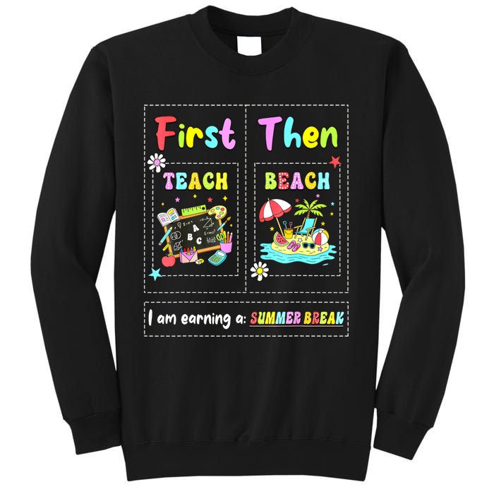 First Teach Then Beach I Am Earning A Summer Break Teacher Sweatshirt
