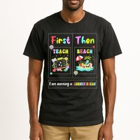 First Teach Then Beach I Am Earning A Summer Break Teacher Tall T-Shirt