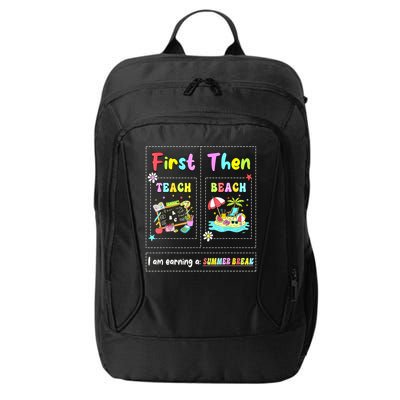 First Teach Then Beach I Am Earning A Summer Break Teacher City Backpack