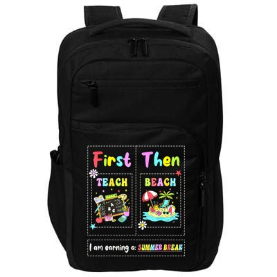 First Teach Then Beach I Am Earning A Summer Break Teacher Impact Tech Backpack