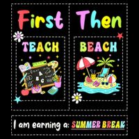 First Teach Then Beach I Am Earning A Summer Break Teacher Bucket Hat