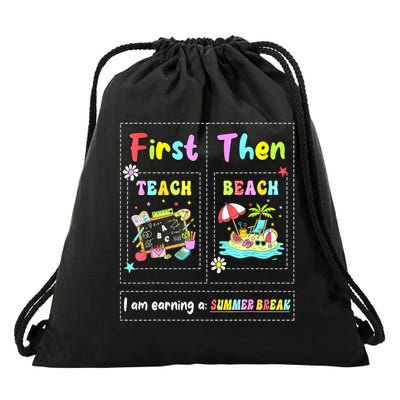 First Teach Then Beach I Am Earning A Summer Break Teacher Drawstring Bag