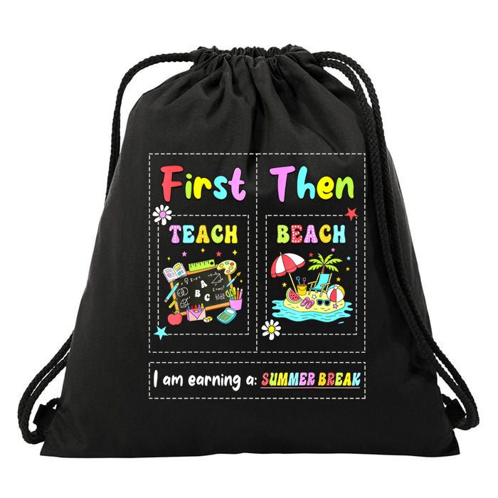 First Teach Then Beach I Am Earning A Summer Break Teacher Drawstring Bag