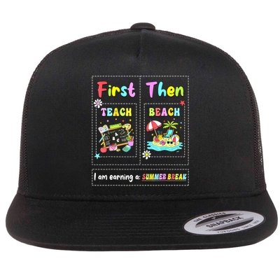 First Teach Then Beach I Am Earning A Summer Break Teacher Flatbill Hat