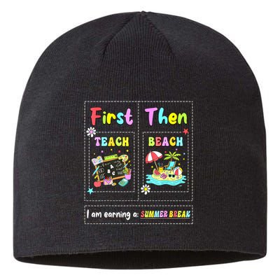 First Teach Then Beach I Am Earning A Summer Break Teacher Sustainable Beanie