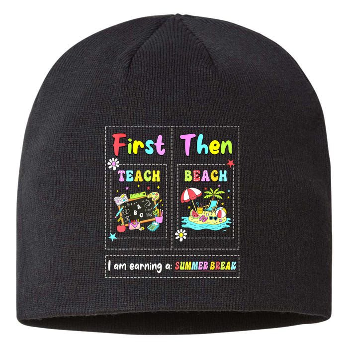 First Teach Then Beach I Am Earning A Summer Break Teacher Sustainable Beanie