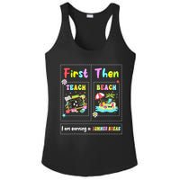 First Teach Then Beach I Am Earning A Summer Break Teacher Ladies PosiCharge Competitor Racerback Tank