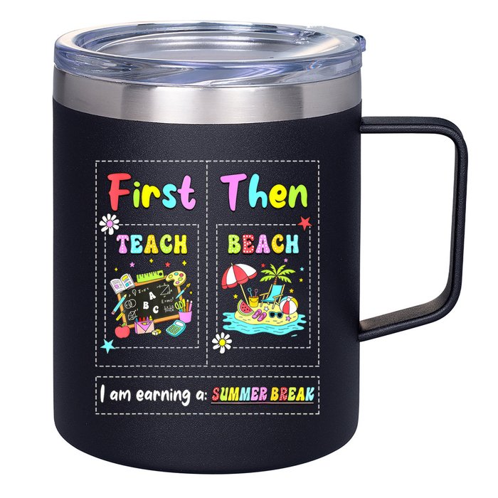 First Teach Then Beach I Am Earning A Summer Break Teacher 12oz Stainless Steel Coffee Mug