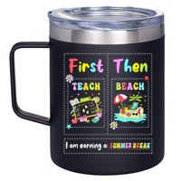 First Teach Then Beach I Am Earning A Summer Break Teacher 12oz Stainless Steel Coffee Mug