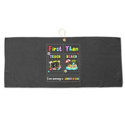 First Teach Then Beach I Am Earning A Summer Break Teacher Large Microfiber Waffle Golf Towel