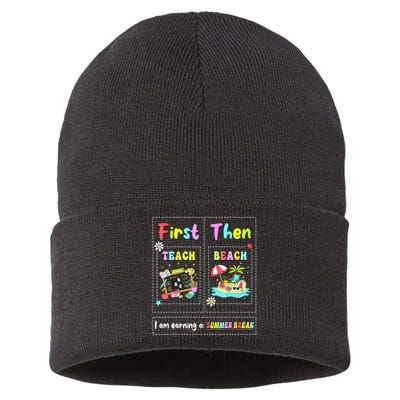 First Teach Then Beach I Am Earning A Summer Break Teacher Sustainable Knit Beanie