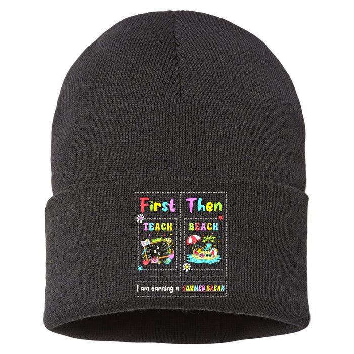 First Teach Then Beach I Am Earning A Summer Break Teacher Sustainable Knit Beanie