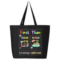 First Teach Then Beach I Am Earning A Summer Break Teacher 25L Jumbo Tote