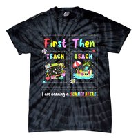First Teach Then Beach I Am Earning A Summer Break Teacher Tie-Dye T-Shirt