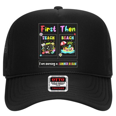 First Teach Then Beach I Am Earning A Summer Break Teacher Trucker Hat