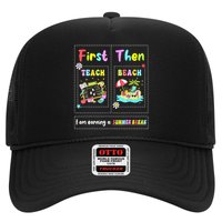 First Teach Then Beach I Am Earning A Summer Break Teacher Trucker Hat