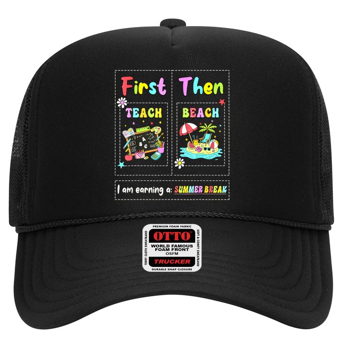 First Teach Then Beach I Am Earning A Summer Break Teacher Trucker Hat