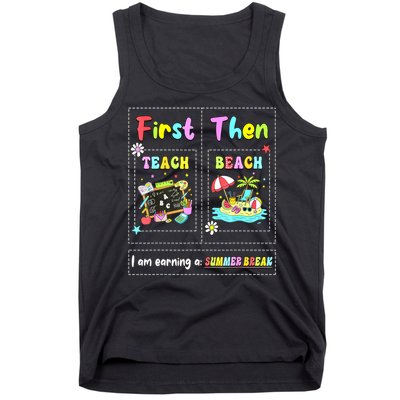 First Teach Then Beach I Am Earning A Summer Break Teacher Tank Top