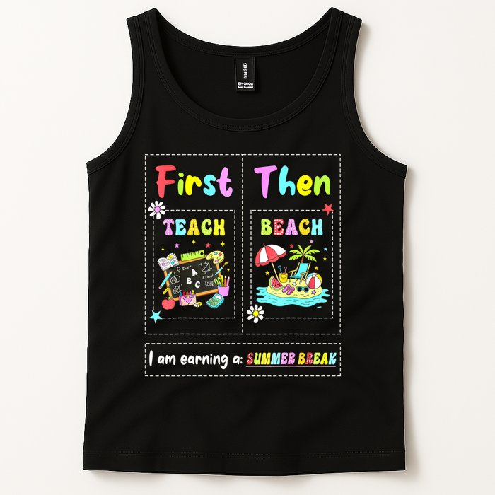 First Teach Then Beach I Am Earning A Summer Break Teacher Tank Top