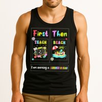 First Teach Then Beach I Am Earning A Summer Break Teacher Tank Top