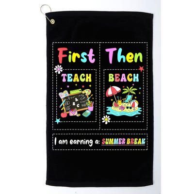 First Teach Then Beach I Am Earning A Summer Break Teacher Golf Towel