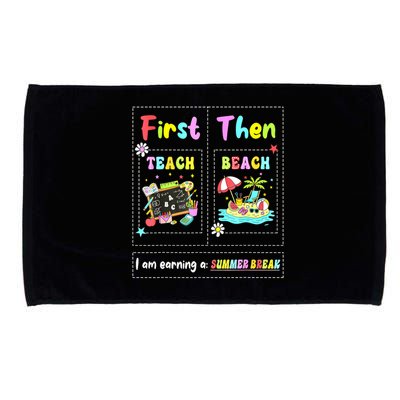 First Teach Then Beach I Am Earning A Summer Break Teacher Microfiber Hand Towel