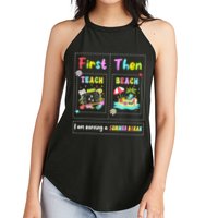 First Teach Then Beach I Am Earning A Summer Break Teacher Women's Perfect Tri Rocker Tank