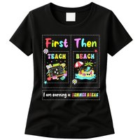 First Teach Then Beach I Am Earning A Summer Break Teacher Womens T-Shirt