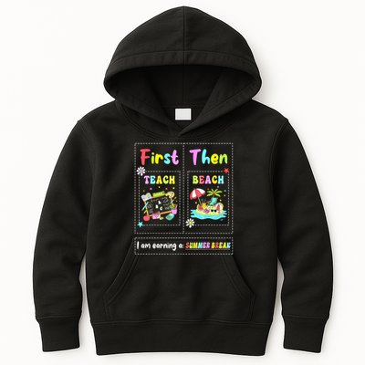First Teach Then Beach I Am Earning A Summer Break Teacher Kids Hoodie