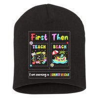 First Teach Then Beach I Am Earning A Summer Break Teacher Short Acrylic Beanie