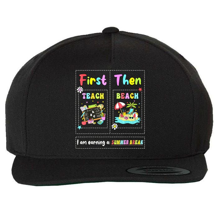 First Teach Then Beach I Am Earning A Summer Break Teacher Wool Snapback Cap