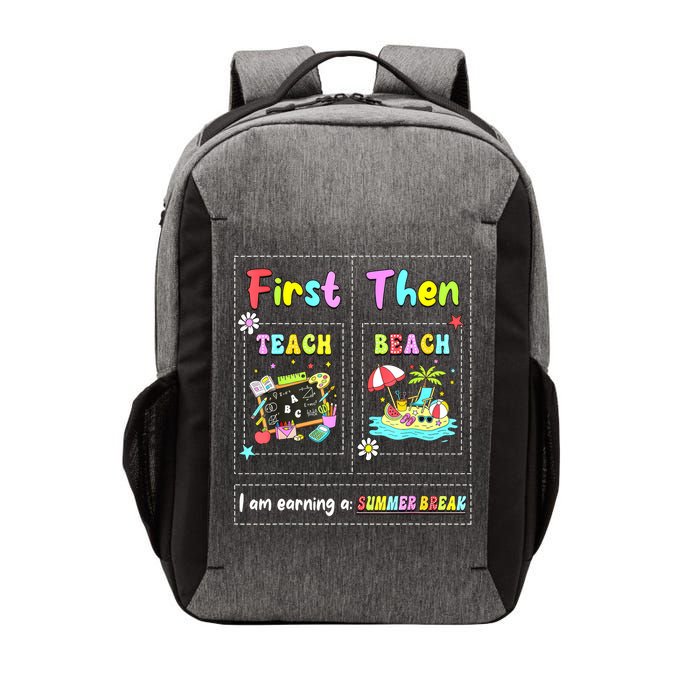 First Teach Then Beach I Am Earning A Summer Break Teacher Vector Backpack