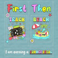 First Teach Then Beach I Am Earning A Summer Break Teacher Sueded Cloud Jersey T-Shirt