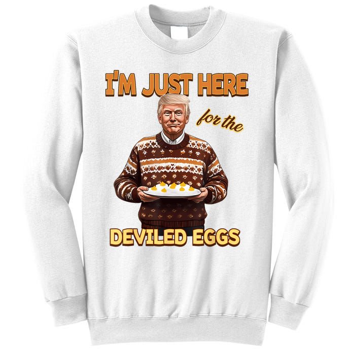 Funny Trump Thanksgiving IM Just Here For The Deviled Eggs Sweatshirt