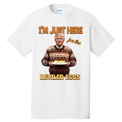 Funny Trump Thanksgiving IM Just Here For The Deviled Eggs Tall T-Shirt