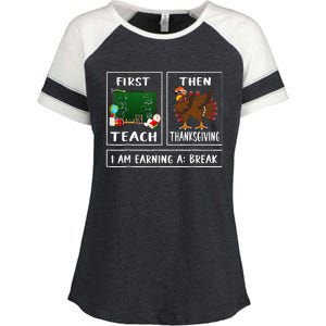 First Teach Then Thanksgiving IM Earning A Break Teacher Enza Ladies Jersey Colorblock Tee