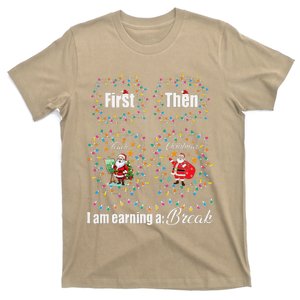 First Teach Then Christmas IM Earning A Break Teacher Xmas T-Shirt