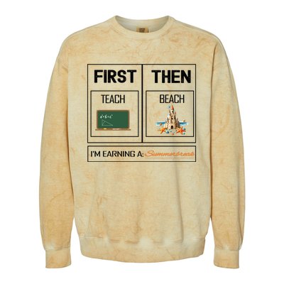 First Teach Then Beach I Am Earning A Summer Break Teacher Colorblast Crewneck Sweatshirt