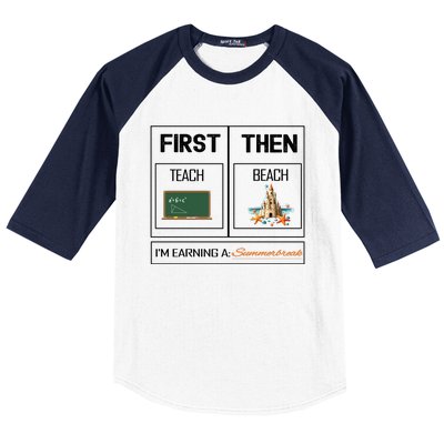 First Teach Then Beach I Am Earning A Summer Break Teacher Baseball Sleeve Shirt