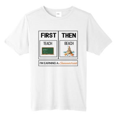 First Teach Then Beach I Am Earning A Summer Break Teacher Tall Fusion ChromaSoft Performance T-Shirt