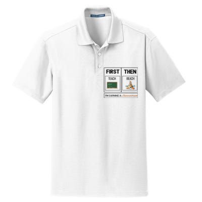 First Teach Then Beach I Am Earning A Summer Break Teacher Dry Zone Grid Polo