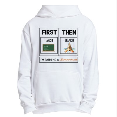 First Teach Then Beach I Am Earning A Summer Break Teacher Urban Pullover Hoodie