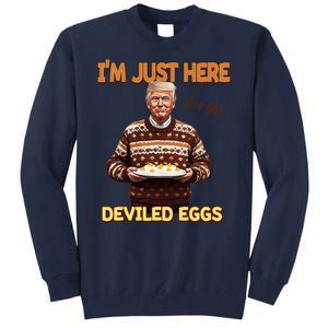 Funny Trump Thanksgiving IM Just Here For The Deviled Eggs Tall Sweatshirt