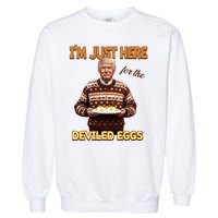 Funny Trump Thanksgiving IM Just Here For The Deviled Eggs Garment-Dyed Sweatshirt