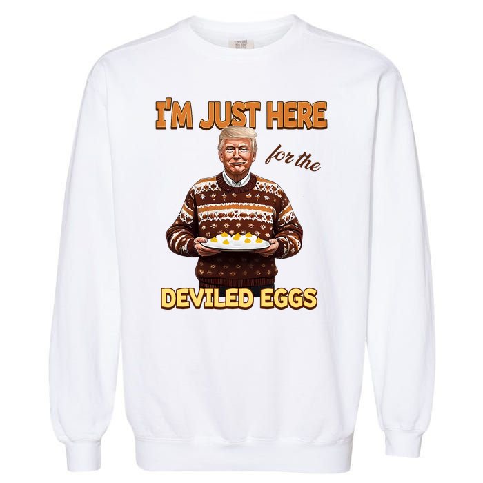 Funny Trump Thanksgiving IM Just Here For The Deviled Eggs Garment-Dyed Sweatshirt